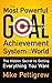 The Most Powerful Goal Achievement System in the World: The Hidden Secret to Getting Everything You Want