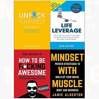Unf*ck Yourself / Life Leverage / How To Be F*cking Awesome / Mindset With Muscle (Paperback)