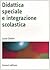 Didattica speciale e integrazione scolastica