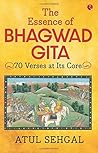 The Essence of Bhagwadgita by ATUL SEHGAL