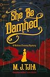 She Be Damned by M.J. Tjia