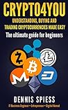 Crypto4you – Understanding, buying and trading cryptocurrenci... by Dennis Spiess