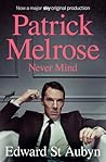 Never Mind by Edward St. Aubyn