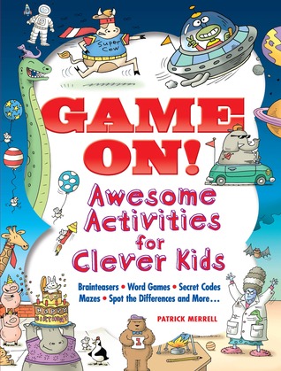 Game On! Awesome Activities for Clever Kids: Mazes, Word Games, Hidden Pictures, Brainteasers, Spot the Differences, and More! (Dover Kids Activity Books)