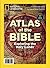 National Geographic Atlas of the Bible: Exploring the Holy Lands