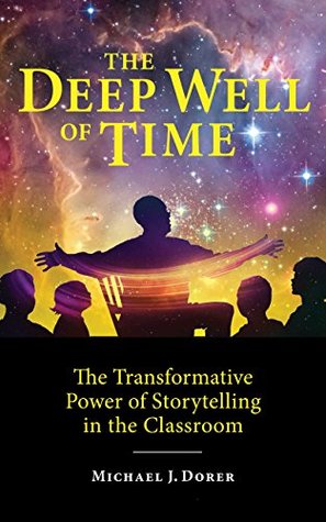 The Deep Well of Time: The Transformative Power of Storytelling in the Classroom (Kindle Edition)
