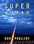 Super Human by Dan Pouliot