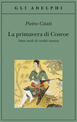 La primavera di Cosroe: Venti secoli di civiltà iranica (Paperback)