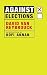 Against Elections by David Van Reybrouck Against Elections by David Van Reybrouck