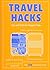 Travel Hacks: Tips and Tricks for Happier Trips (Life Hacks)