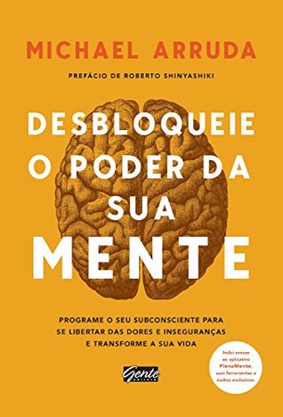 Desbloqueie o poder da sua mente: Programe o seu subconsciente para se libertar das dores e inseguranças e transforme a sua vida (Kindle Edition)
