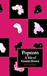 Popcorn: A Tale of Cosmic Horror Popcorn: A Tale of Cosmic Horror