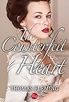 The Counterfeit Heart (The Thomas Fleming Library) The Counterfeit Heart (The Thomas Fleming Library)