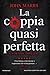 La coppia quasi perfetta