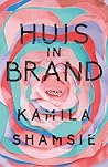 Huis in brand by Kamila Shamsie