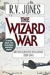The Wizard War: British Scientific Intelligence 1939-1945 The Wizard War: British Scientific Intelligence 1939-1945