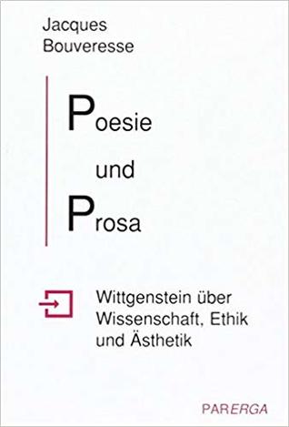 Poesie und Prosa: Wittgenstein über Wissenschaft, Ethik und Ästhetik