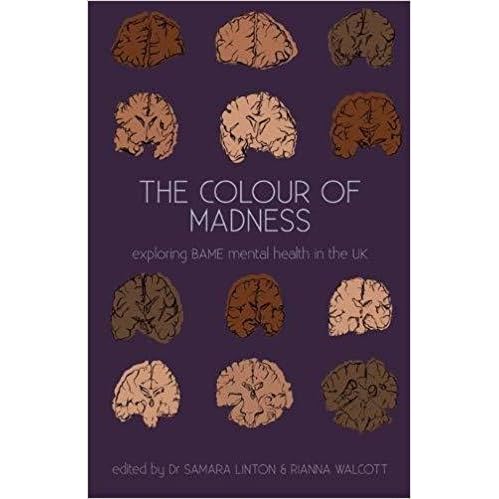 the colour of madness exploring bame mental health in the uk by samara linton the colour of madness exploring bame mental health in the uk by samara linton