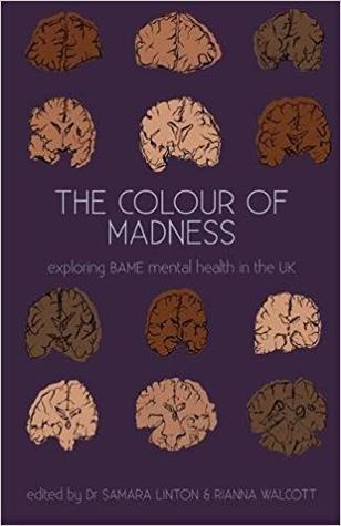 The Colour of Madness: Exploring BAME mental health in the UK (Hardcover)