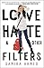 Love, Hate & Other Filters