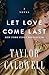 Let Love Come Last: A Novel
