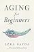 Aging for Beginners