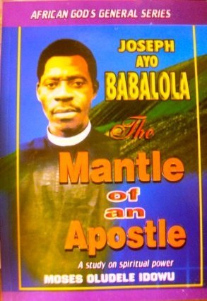 The Mantle of an Apostle- Joseph Ayo Babalola (Paperback)