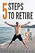 5 Steps To Retire In 5 Years
