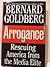 Arrogance  by Bernard Goldberg
