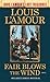 Fair Blows the Wind by Louis L'Amour