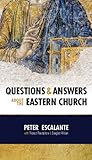 Questions & Answers About the Eastern Church