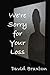 We're Sorry for Your Loss by David Braxton