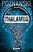 Thalamus by Ursula Poznanski