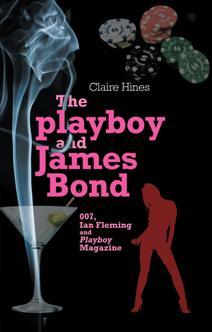 The playboy and James Bond: 007, Ian Fleming and Playboy magazine