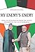 My Enemy's Enemy: India in Afghanistan from the Soviet Invasion to the US Withdrawal