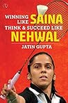 Winning Like Saina by Jatin   Gupta