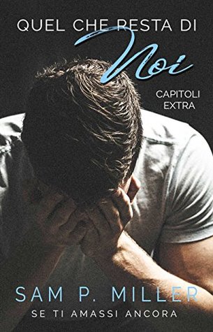Quel che resta di noi capitoli extra (Se ti amassi ancora serie 1.5) (Italian Edition)