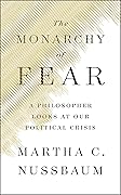 The Monarchy of Fear: A Philosopher Looks at Our Political Crisis