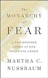The Monarchy of Fear: A Philosopher Looks at Our Political Crisis