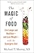 The Magic of Food by Michael T. Murray