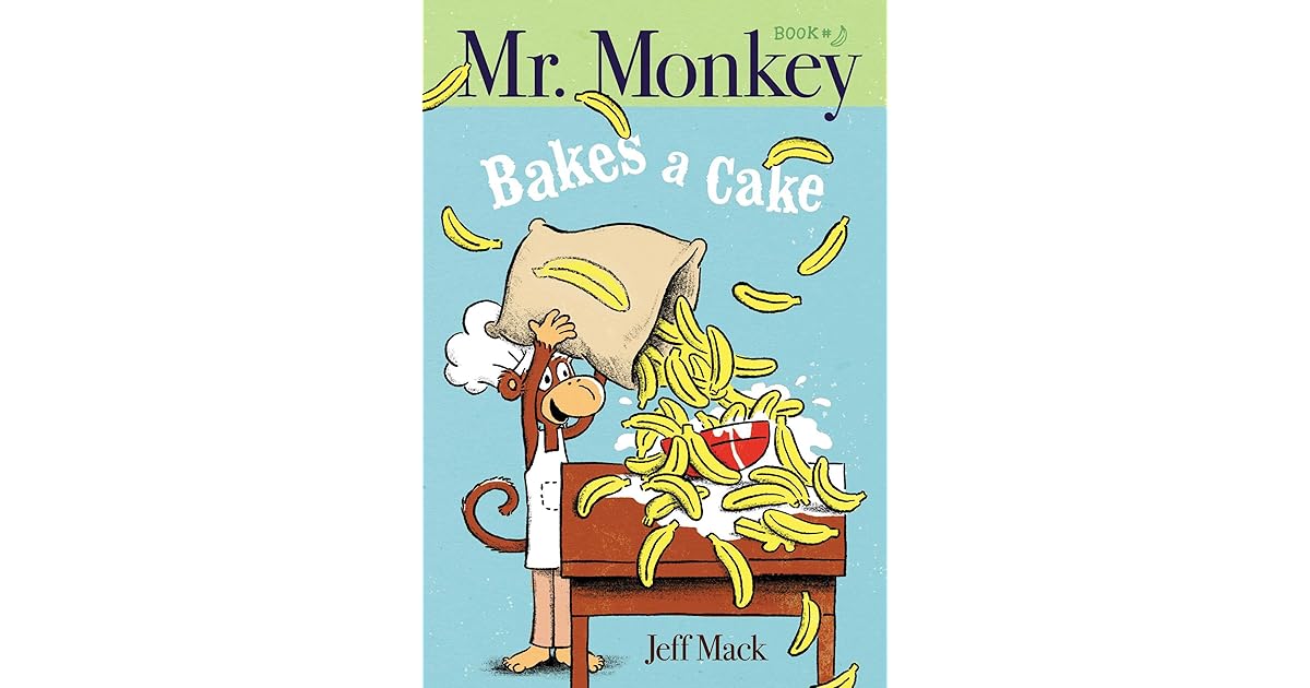 Mr. Monkey Bakes a Cake by Jeff Mack