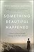 Something Beautiful Happened by Yvette Manessis Corporon