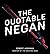 The Quotable Negan by Robert Kirkman