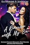 Book cover for A Dance with My Ex : Second Chance Romance, Best Friends and Bad Boy Romance.