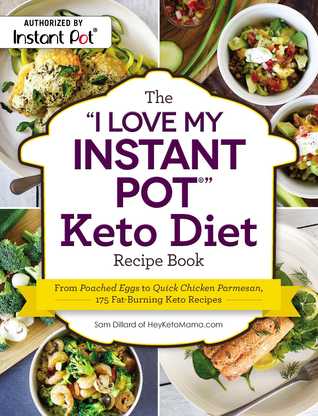 The "I Love My Instant Pot®" Keto Diet Recipe Book: From Poached Eggs to Quick Chicken Parmesan, 175 Fat-Burning Keto Recipes ("I Love My" Cookbook Series)