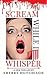 Scream While I Whisper (Scream For Me Series)