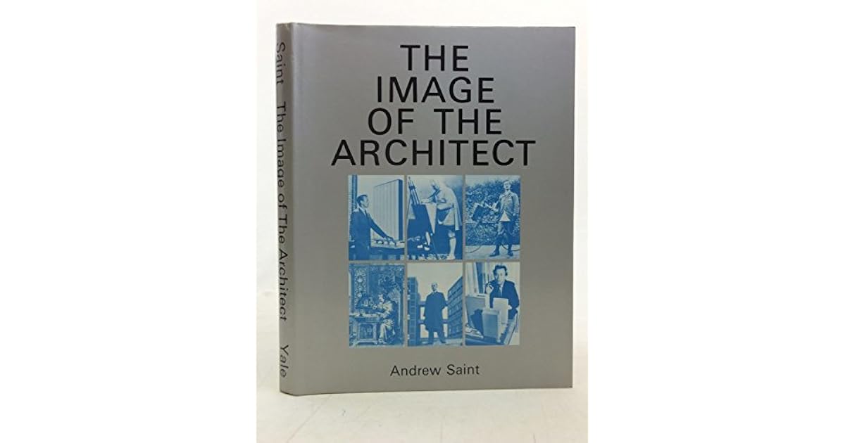 The Image Of The Architect by Andrew Saint