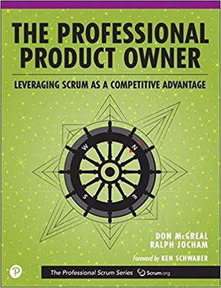 The Professional Product Owner: Leveraging Scrum as a Competitive Advantage