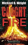 Caught Fire by Michael D. Wright