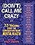 [Don't] Call Me Crazy: 33 V...